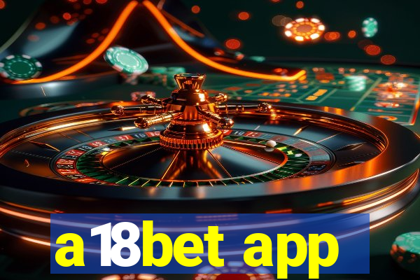 a18bet app